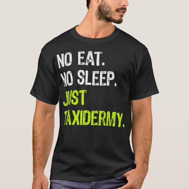 Camiseta Sem Dormir Apenas Taidermy Repete Taidermist (Frente)