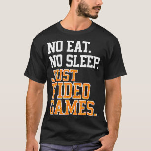 Camiseta Sem dormir Apenas Videos games Repetem o jogo Lega