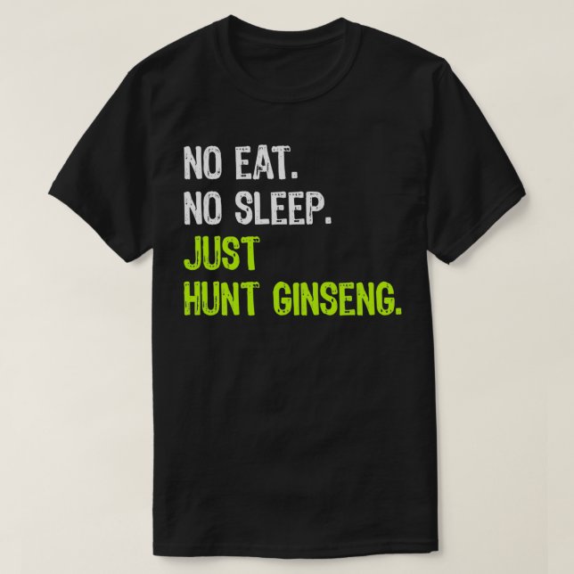 Camiseta Sem Dormir Repetir Apenas Caça-Caça A Ginseng (Frente do Design)