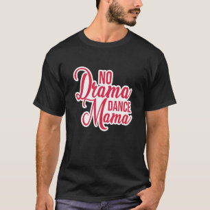 Camiseta Sem Drama Dance Mama Dance Mama Jazz Balé Moderno