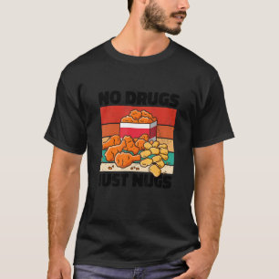 Camiseta Sem Drogas Somente Nugs, Amante de Nuggets de Fran