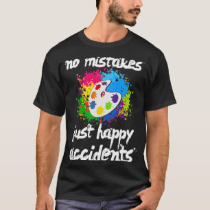Camiseta Sem Erros Apenas Felizes Acidentes Que Pintor De A