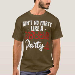 Camiseta Sem Festa Como Uma Festa De Pizza1 15