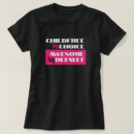 Camiseta Sem filhos por escolha, Incrível por padrão