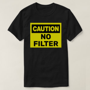 Camiseta Sem filtro de precaução