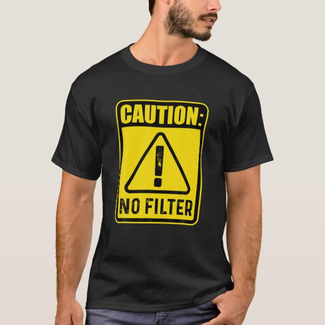 Camiseta Sem Filtro de Precaução - Sinal de Advertência de  (Frente)