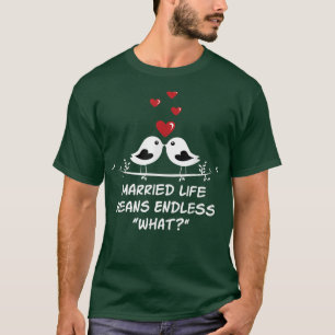 Camiseta Sem Fim O Que Na Vida Casada Casando Sarcástico 50
