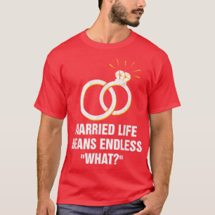 Camiseta Sem Fim O Que Na Vida Casada Casando Sarcástico 50