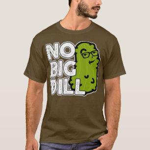 Camiseta Sem Grande Negócio Sem Grande Pickle De Dill
