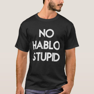 Camiseta Sem Hablo Stupid