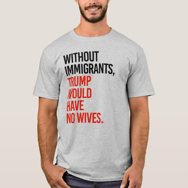 CAMISETA SEM IMIGRANTES, O TRUMP NÃO TERIA VAGAS (Frente)