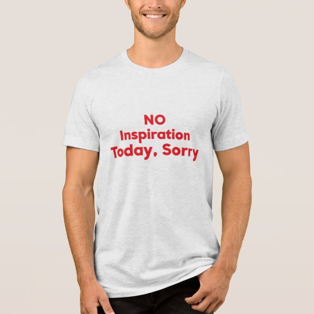 Camiseta Sem Inspiração Hoje, Desculpe (Frente)