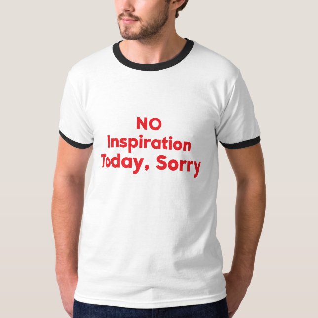 Camiseta Sem Inspiração Hoje, Desculpe (Frente)