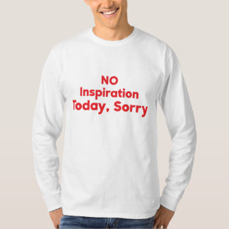 Camiseta Sem Inspiração Hoje, Desculpe
