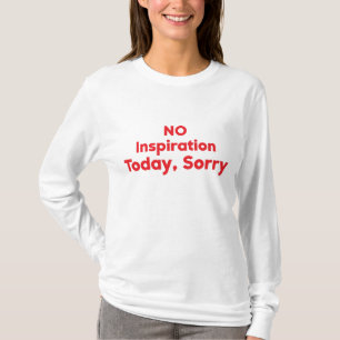 Camiseta Sem Inspiração Hoje, Desculpe