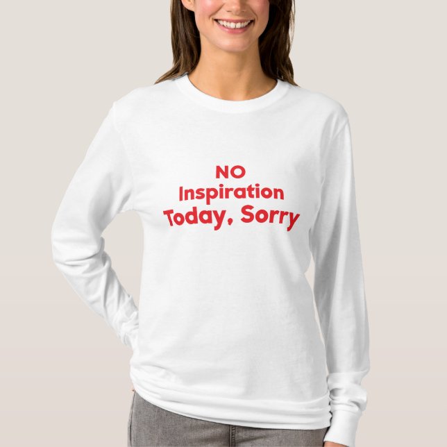 Camiseta Sem Inspiração Hoje, Desculpe (Frente)
