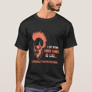 Camiseta Sem Jogos, Eu Literalmente Não Faço Ideia De Uma P