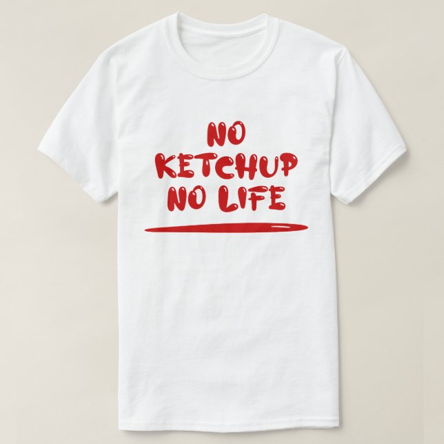 Camiseta Sem Ketchup Sem Vida (Frente do Design)
