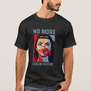 Camiseta Sem Mais Irmãs Roubadas MMIW Indígenas de Justiça