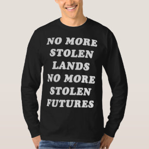 Camiseta Sem Mais Terras Roubadas Sem Mais Futuros Roubados
