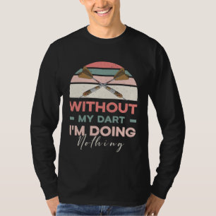 Camiseta Sem meu dardo eu não estou fazendo nada esporte ho