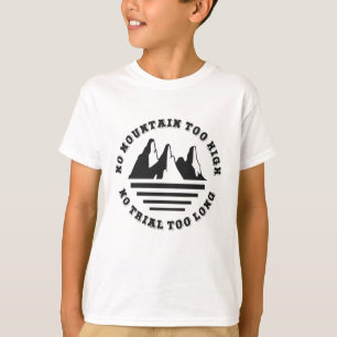 Camiseta Sem montanha muito alta, sem trilha muito longa