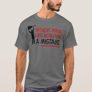 Camiseta Sem música a vida seria um erro