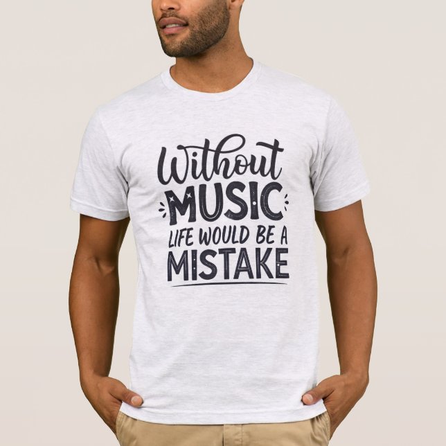 Camiseta Sem música a vida seria um erro (Frente)