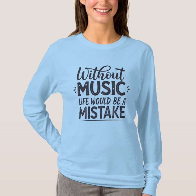Camiseta Sem música a vida seria um erro (Frente)