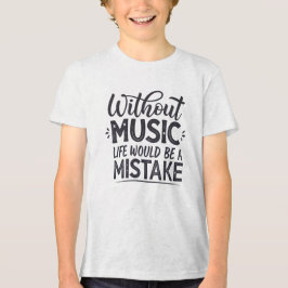 Camiseta Sem música a vida seria um erro