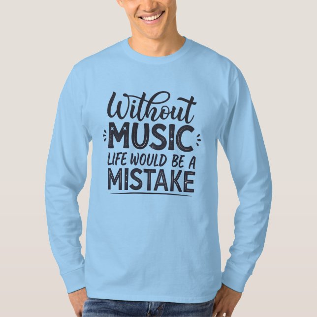 Camiseta Sem música a vida seria um erro (Frente)