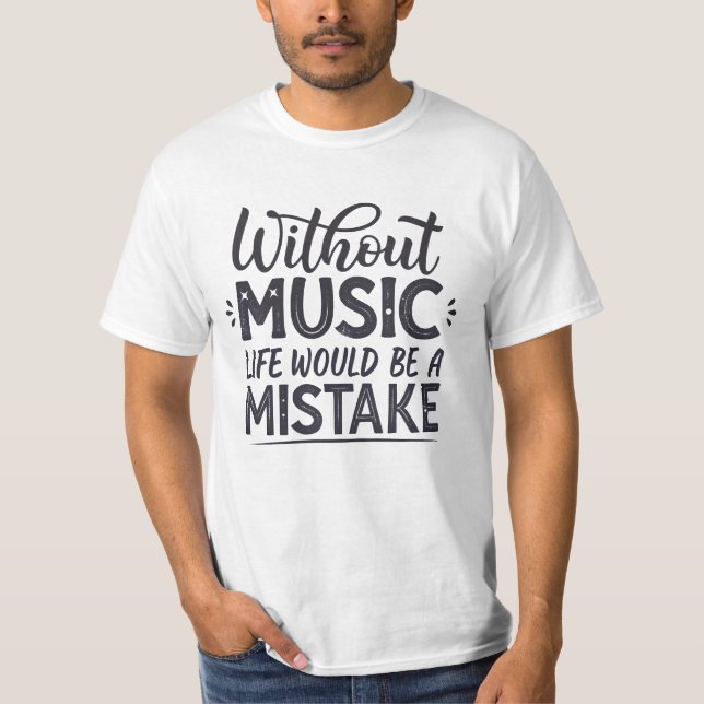 Camiseta Sem música a vida seria um erro (Frente)