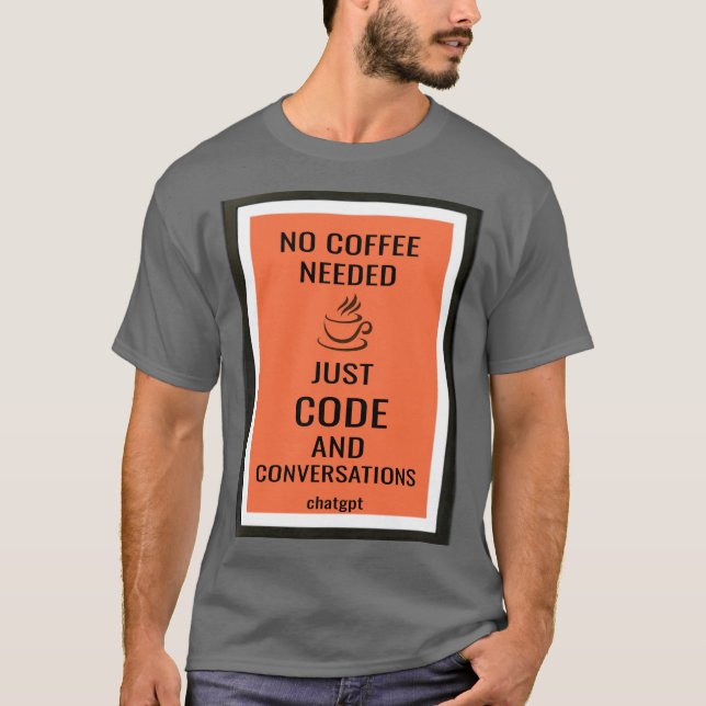 Camiseta Sem necessidade de café — Apenas código e conversa (Frente)