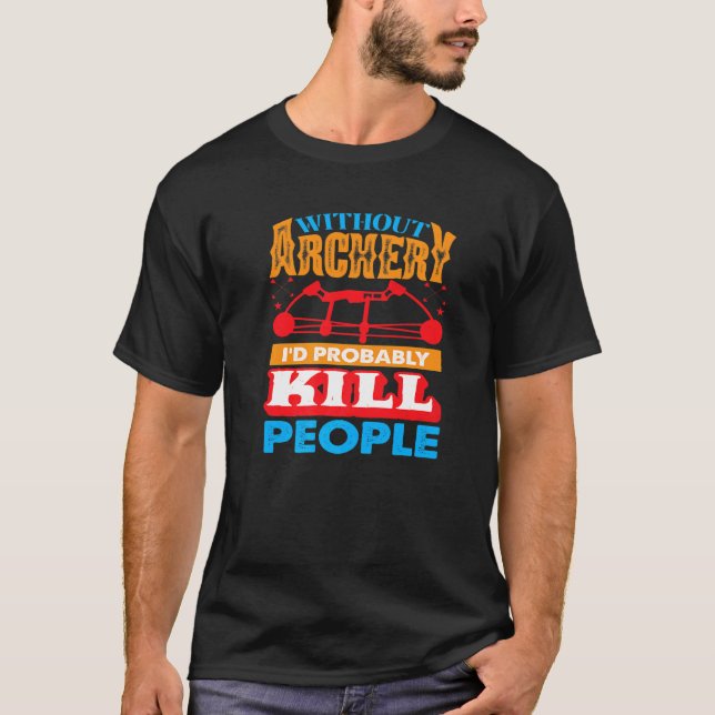 Camiseta Sem o Archery, provavelmente Matar Pessoas caçando (Frente)