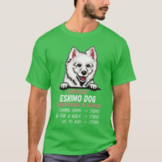 Camiseta Sem o cachorro esquimó, tudo é um amigo estúpido d