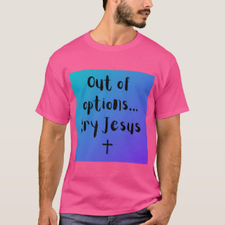 Camiseta Sem Opções... Tente Jesus
