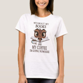 Camiseta Sem os meus livros e o meu café não vou a lado nen