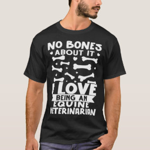 Camiseta Sem Ossos Sobre Isso Eu Adoro Ser Um Veterinário E