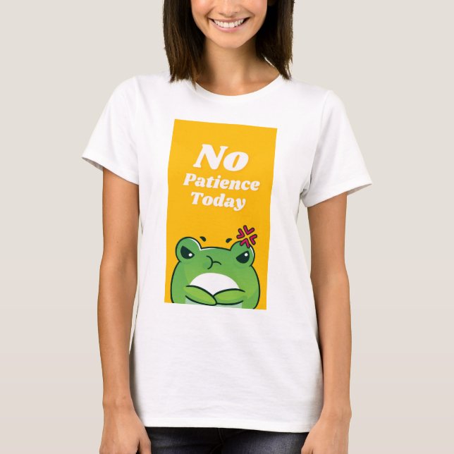 Camiseta sem paciência hoje (Frente)