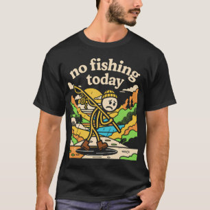 Camiseta Sem pesca hoje, pescador engraçado