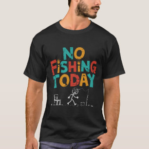 Camiseta Sem Pesca Hoje, Pistas De Pesca Engraçadas