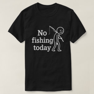 Camiseta Sem Pesca Hoje Stick Man Engraçado Triste, Amante 