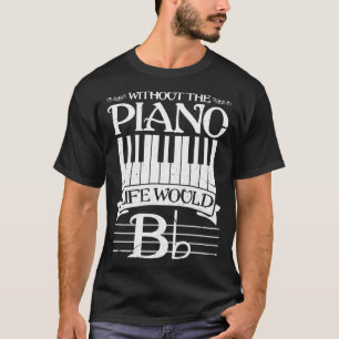 Camiseta Sem Piano A Vida Seria Engraçada Em Pianista De Te