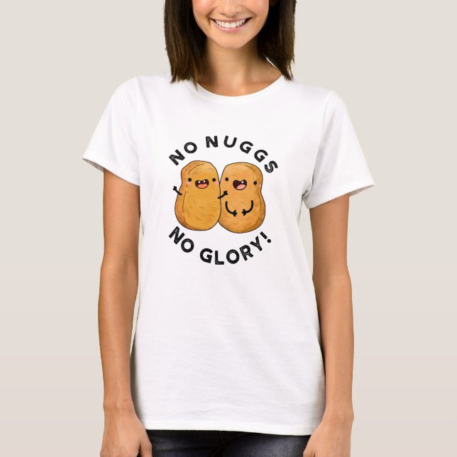 Camiseta Sem Pingos Sem Nuggets Engraçados Glória Pun (Frente)