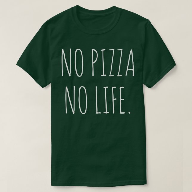 Camiseta Sem pizza sem vida 310 (Frente do Design)