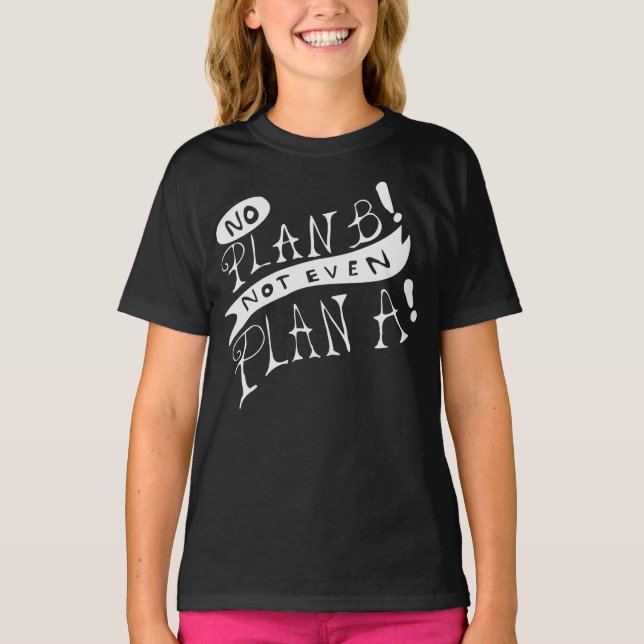 Camiseta Sem Plano B Nem Mesmo Plano A (Frente)
