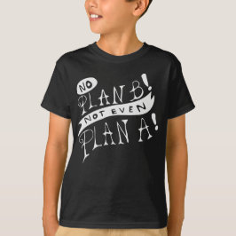 Camiseta Sem Plano B Nem Mesmo Plano A