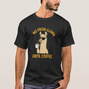Camiseta Sem Prob-Llama Até o Café Funny Llama Amor pelo Ca