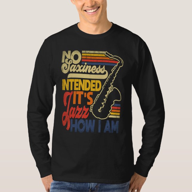 Camiseta Sem Saxinidade Intencional Jazz Como Eu Sou Saxofo (Frente)