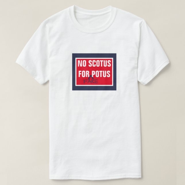 Camiseta Sem SCOTUS para o Supremo Tribunal de POTUS Falso (Frente do Design)